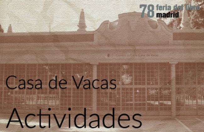 Actividades en la Casa de Vacas de la Feria del Libro 2019